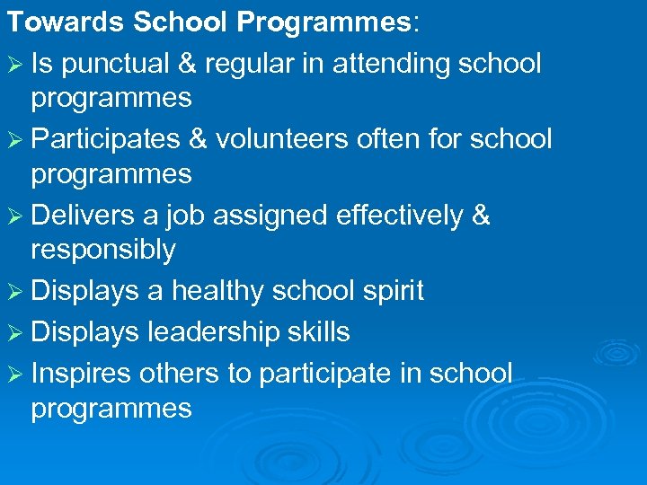 Towards School Programmes: Ø Is punctual & regular in attending school programmes Ø Participates