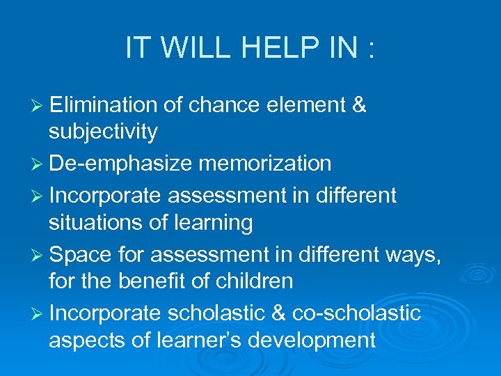 IT WILL HELP IN : Ø Elimination of chance element & subjectivity Ø De-emphasize