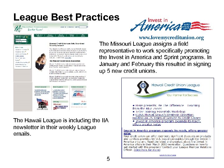 League Best Practices The Missouri League assigns a field representative to work specifically promoting