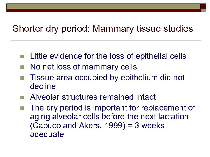 Shorter dry period: Mammary tissue studies n n n Little evidence for the loss