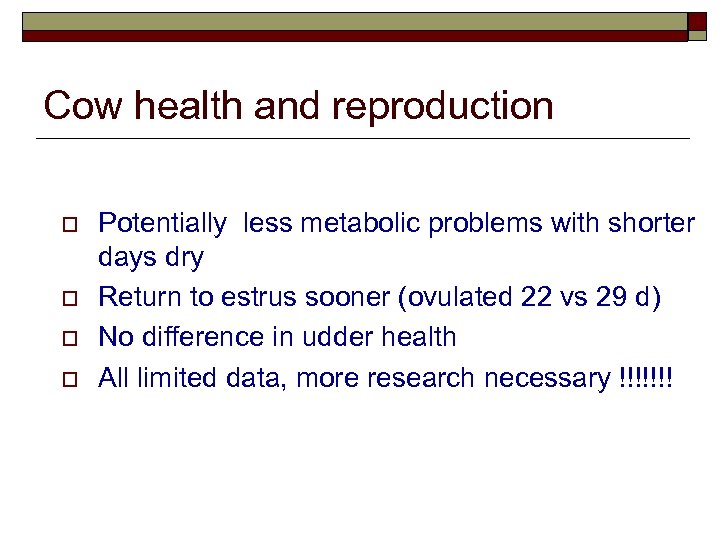 Cow health and reproduction o o Potentially less metabolic problems with shorter days dry