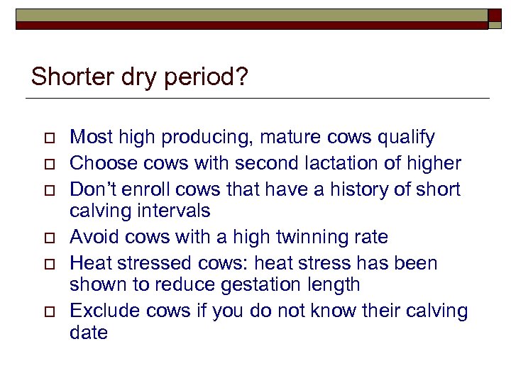 Shorter dry period? o o o Most high producing, mature cows qualify Choose cows