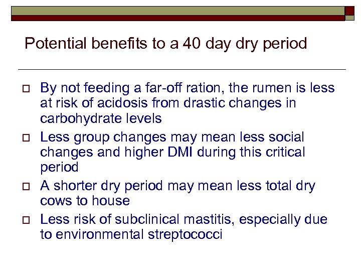 Potential benefits to a 40 day dry period o o By not feeding a