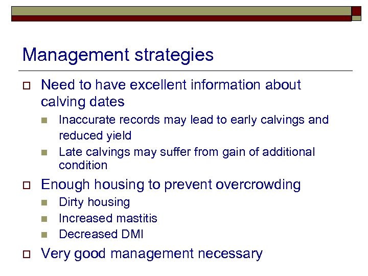 Management strategies o Need to have excellent information about calving dates n n o