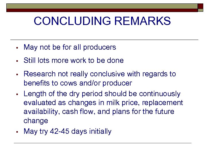 CONCLUDING REMARKS § May not be for all producers § Still lots more work