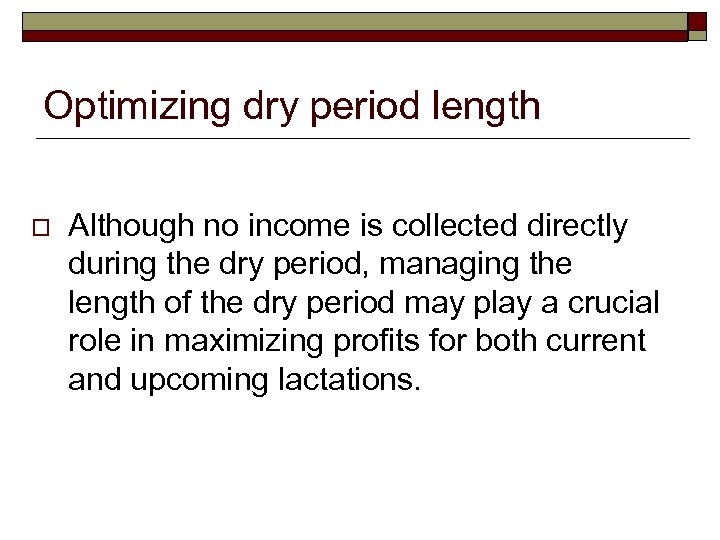 Optimizing dry period length o Although no income is collected directly during the dry