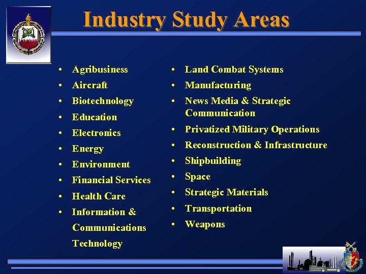 Industry Study Areas • Agribusiness • Land Combat Systems • Aircraft • Manufacturing •