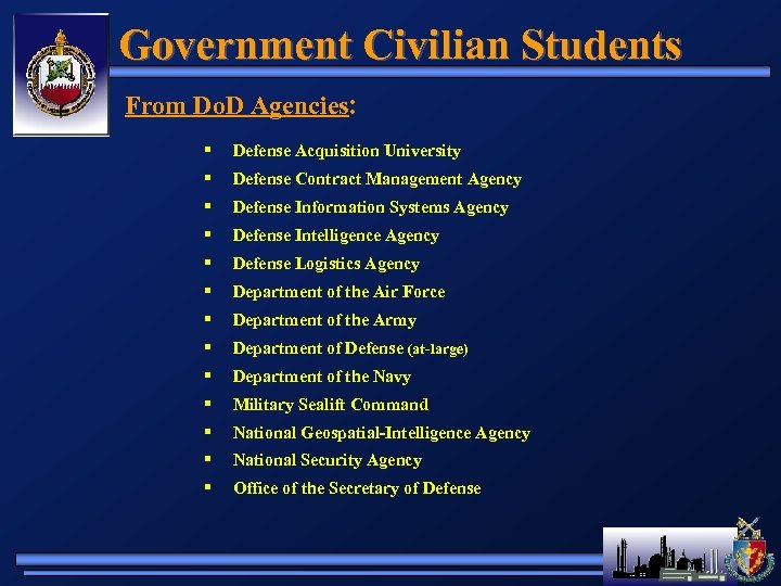 Government Civilian Students From Do. D Agencies: § Defense Acquisition University § Defense Contract