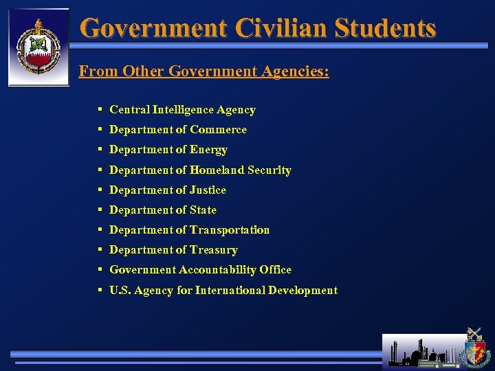 Government Civilian Students From Other Government Agencies: § Central Intelligence Agency § Department of