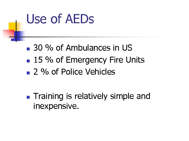 Use of AEDs n n 30 % of Ambulances in US 15 % of