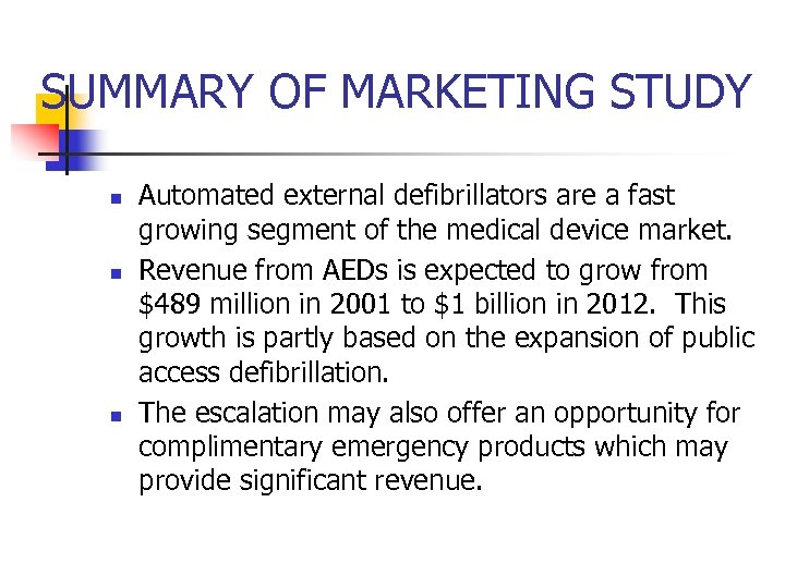 SUMMARY OF MARKETING STUDY n n n Automated external defibrillators are a fast growing