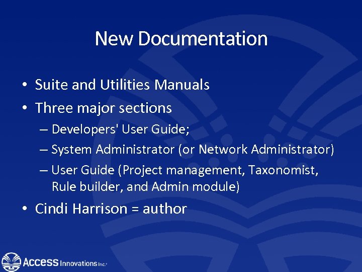 New Documentation • Suite and Utilities Manuals • Three major sections – Developers' User
