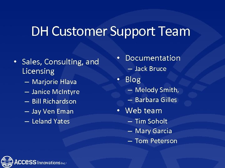 DH Customer Support Team • Sales, Consulting, and Licensing – – – Marjorie Hlava