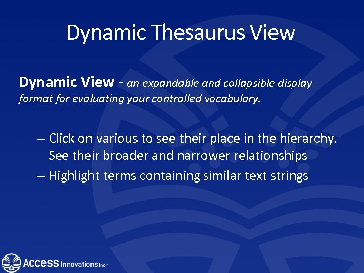 Dynamic Thesaurus View Dynamic View - an expandable and collapsible display format for evaluating