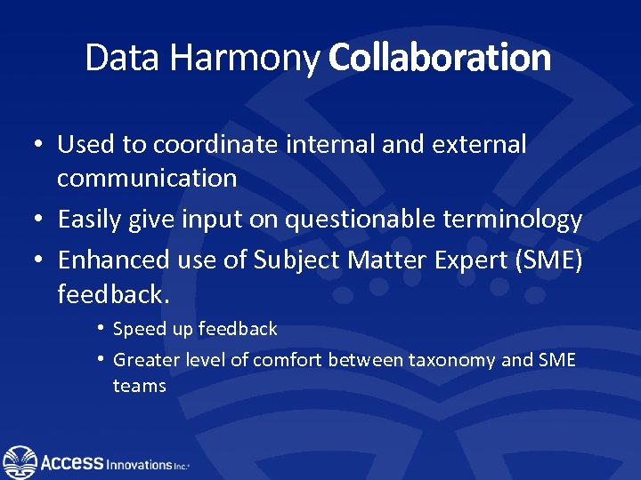 Data Harmony Collaboration • Used to coordinate internal and external communication • Easily give