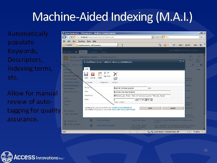Machine-Aided Indexing (M. A. I. ) Automatically populate Keywords, Descriptors, Indexing terms, etc. Allow