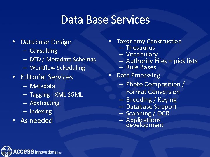 Data Base Services • Database Design – Consulting – DTD / Metadata Schemas –