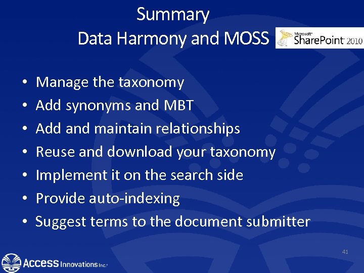Summary Data Harmony and MOSS • • Manage the taxonomy Add synonyms and MBT