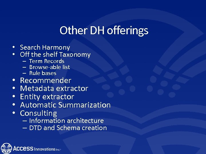 Other DH offerings • Search Harmony • Off the shelf Taxonomy • • •