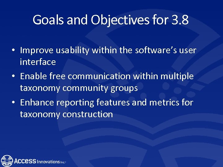Goals and Objectives for 3. 8 • Improve usability within the software’s user interface