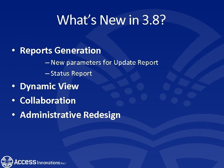 What’s New in 3. 8? • Reports Generation – New parameters for Update Report