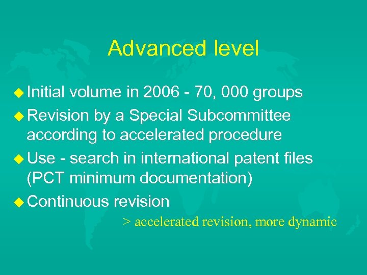 Advanced level u Initial volume in 2006 - 70, 000 groups u Revision by
