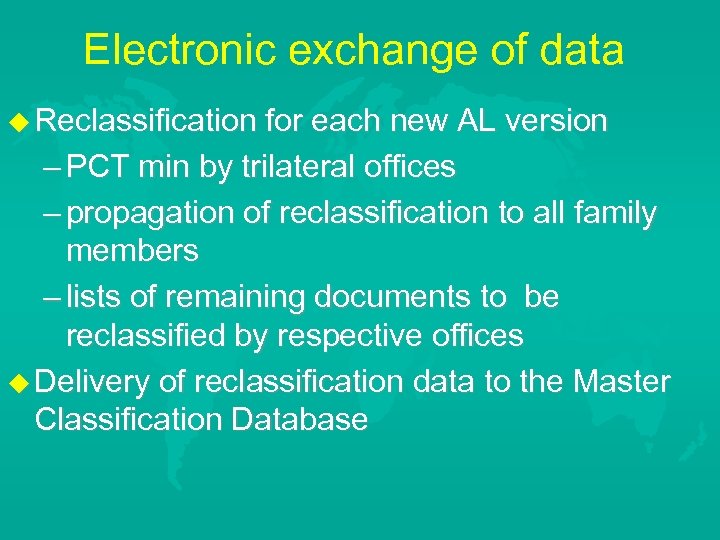 Electronic exchange of data u Reclassification for each new AL version – PCT min