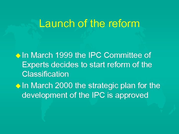 Launch of the reform u In March 1999 the IPC Committee of Experts decides