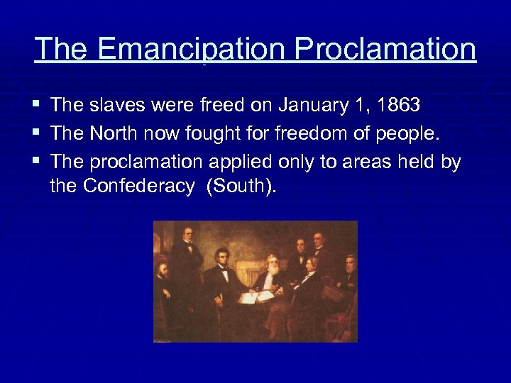 The Emancipation Proclamation § The slaves were freed on January 1, 1863 § The