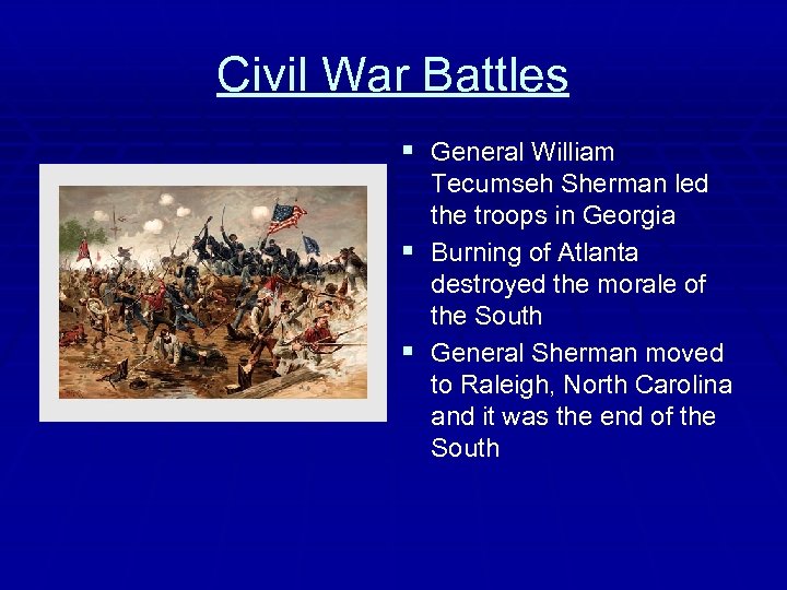 Civil War Battles § General William § § Tecumseh Sherman led the troops in