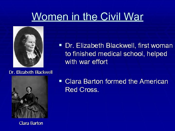 Women in the Civil War § Dr. Elizabeth Blackwell, first woman to finished medical