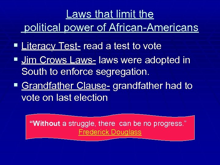 Laws that limit the political power of African-Americans § Literacy Test- read a test