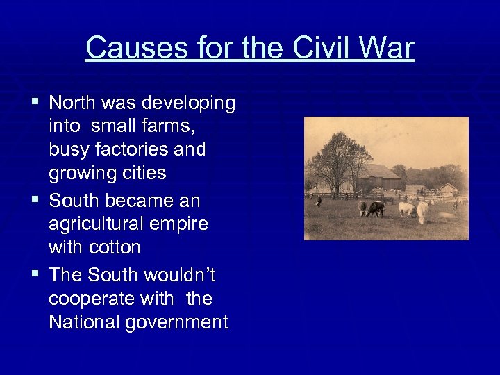 Causes for the Civil War § North was developing into small farms, busy factories