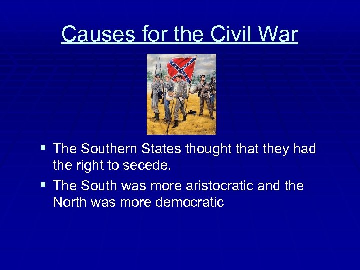 Causes for the Civil War § The Southern States thought that they had the