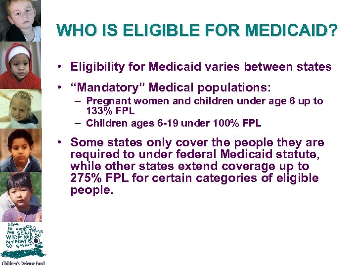 WHO IS ELIGIBLE FOR MEDICAID? • Eligibility for Medicaid varies between states • “Mandatory”
