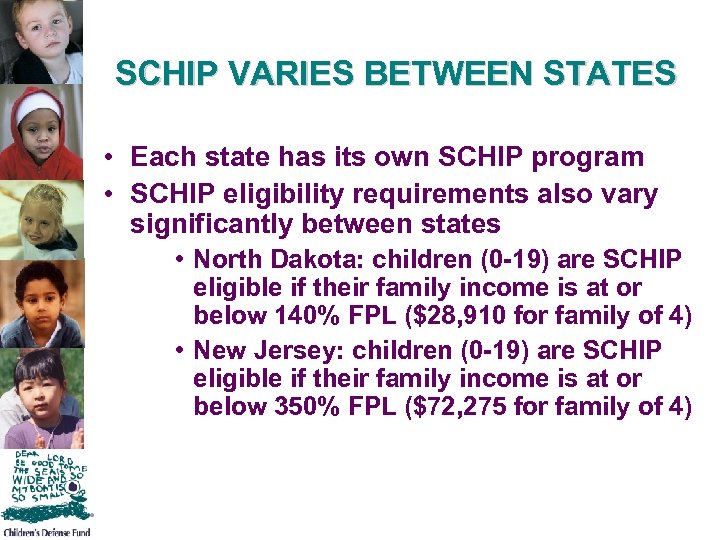 SCHIP VARIES BETWEEN STATES • Each state has its own SCHIP program • SCHIP