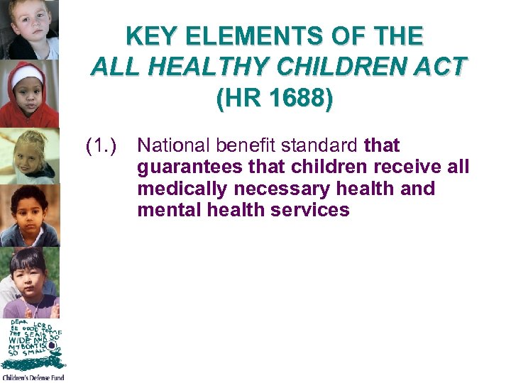 KEY ELEMENTS OF THE ALL HEALTHY CHILDREN ACT (HR 1688) (1. ) National benefit