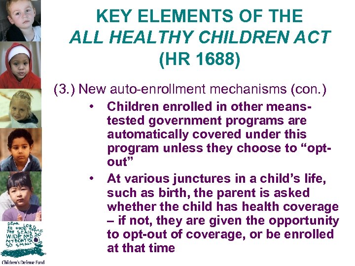 KEY ELEMENTS OF THE ALL HEALTHY CHILDREN ACT (HR 1688) (3. ) New auto-enrollment