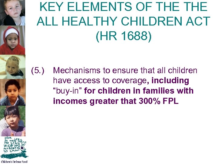 KEY ELEMENTS OF THE ALL HEALTHY CHILDREN ACT (HR 1688) (5. ) Mechanisms to