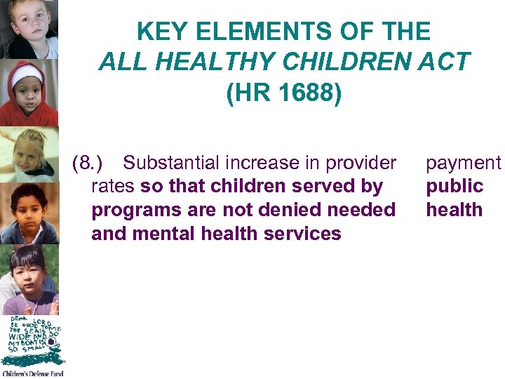 KEY ELEMENTS OF THE ALL HEALTHY CHILDREN ACT (HR 1688) (8. ) Substantial increase