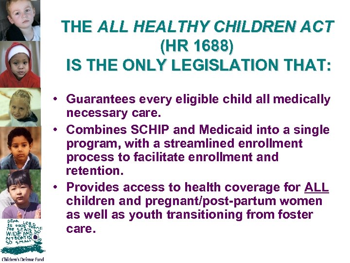 THE ALL HEALTHY CHILDREN ACT (HR 1688) IS THE ONLY LEGISLATION THAT: • Guarantees