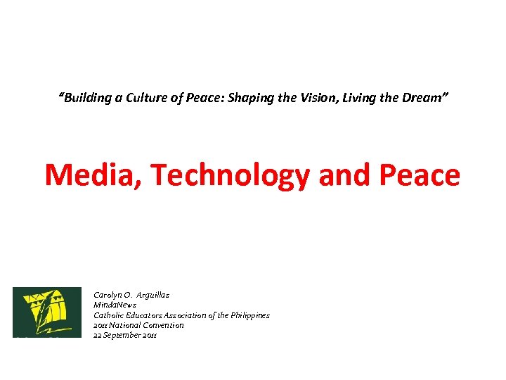“Building a Culture of Peace: Shaping the Vision, Living the Dream” Media, Technology and