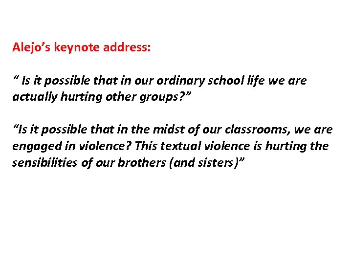 Alejo’s keynote address: “ Is it possible that in our ordinary school life we
