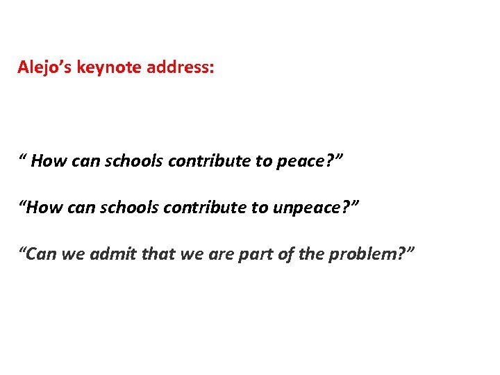 Alejo’s keynote address: “ How can schools contribute to peace? ” “How can schools