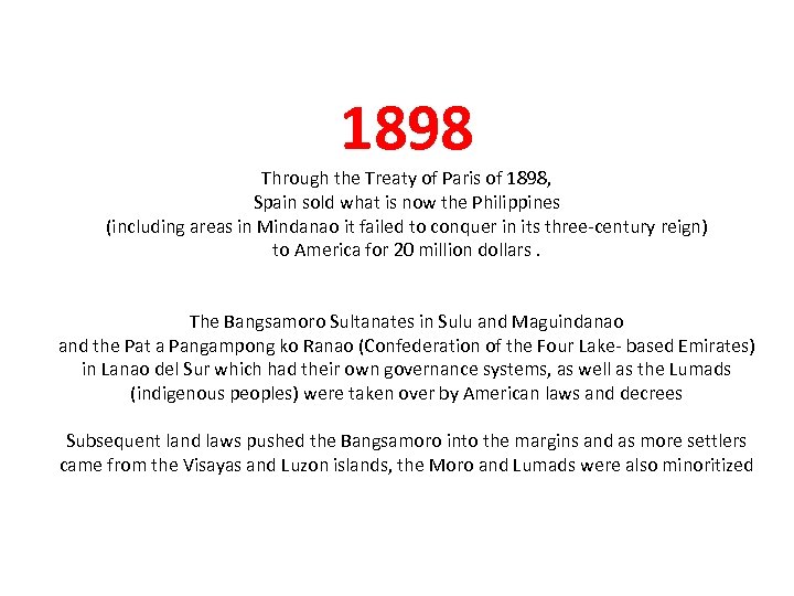 1898 Through the Treaty of Paris of 1898, Spain sold what is now the