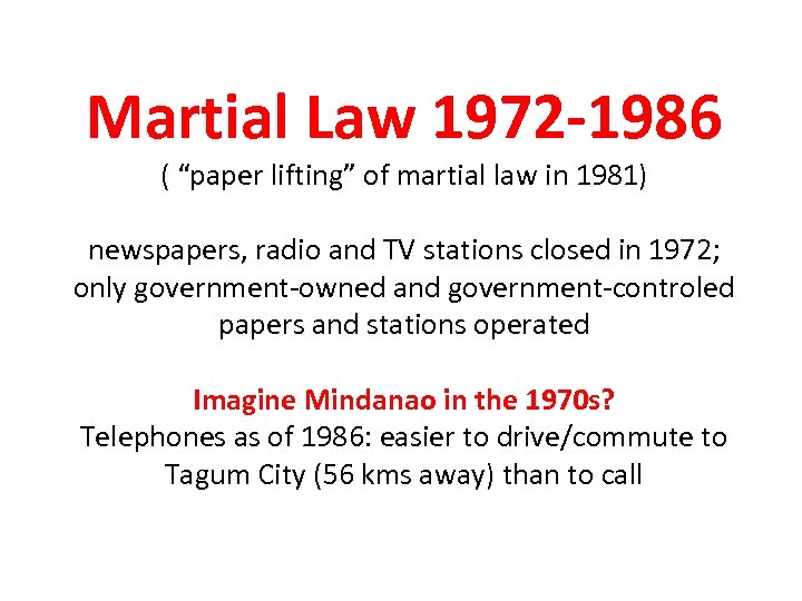 Martial Law 1972 -1986 ( “paper lifting” of martial law in 1981) newspapers, radio