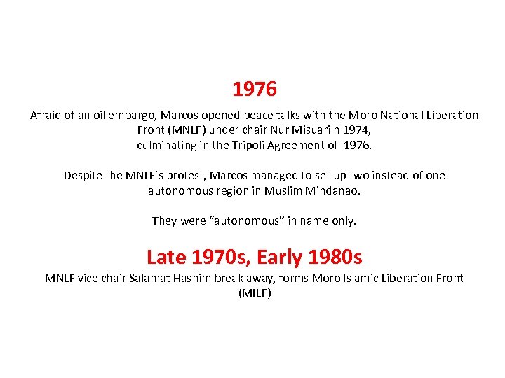 1976 Afraid of an oil embargo, Marcos opened peace talks with the Moro National