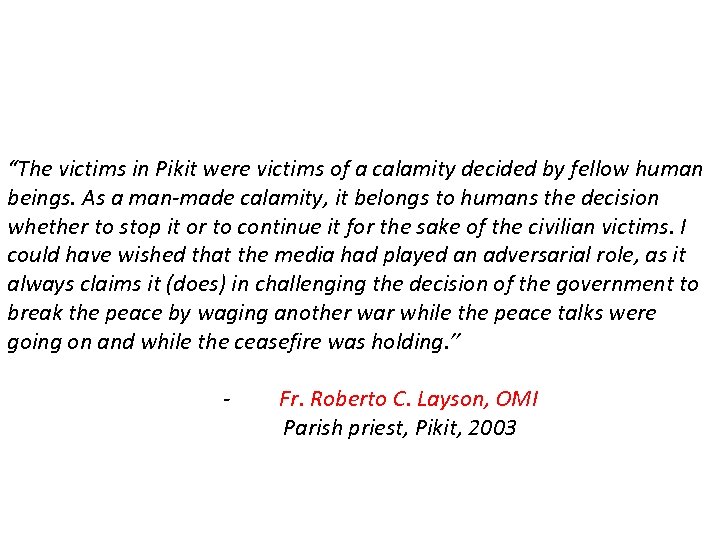 “The victims in Pikit were victims of a calamity decided by fellow human beings.
