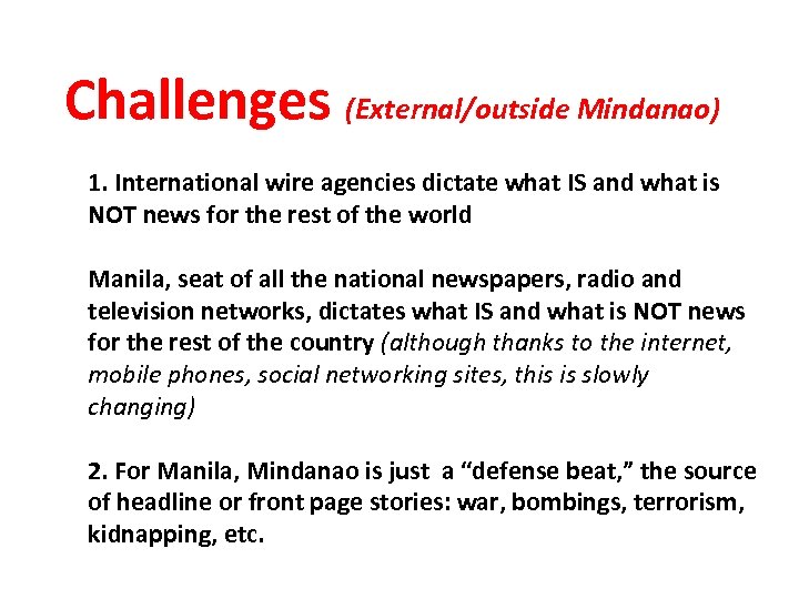 Challenges (External/outside Mindanao) 1. International wire agencies dictate what IS and what is NOT