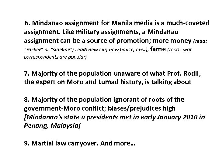 6. Mindanao assignment for Manila media is a much-coveted assignment. Like military assignments, a